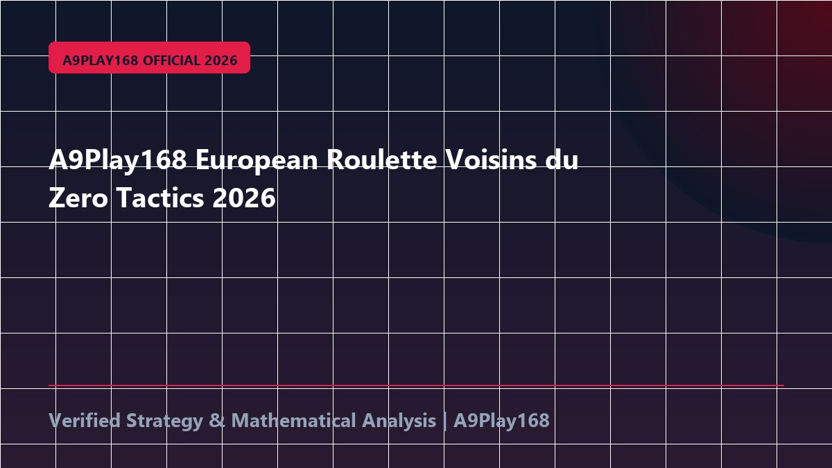 A9Play168 European Roulette Voisins du Zero Tactics 2026