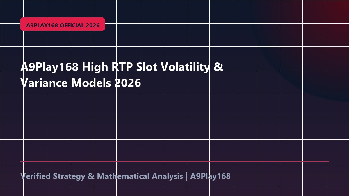 A9Play168 High RTP Slot Volatility & Variance Models 2026