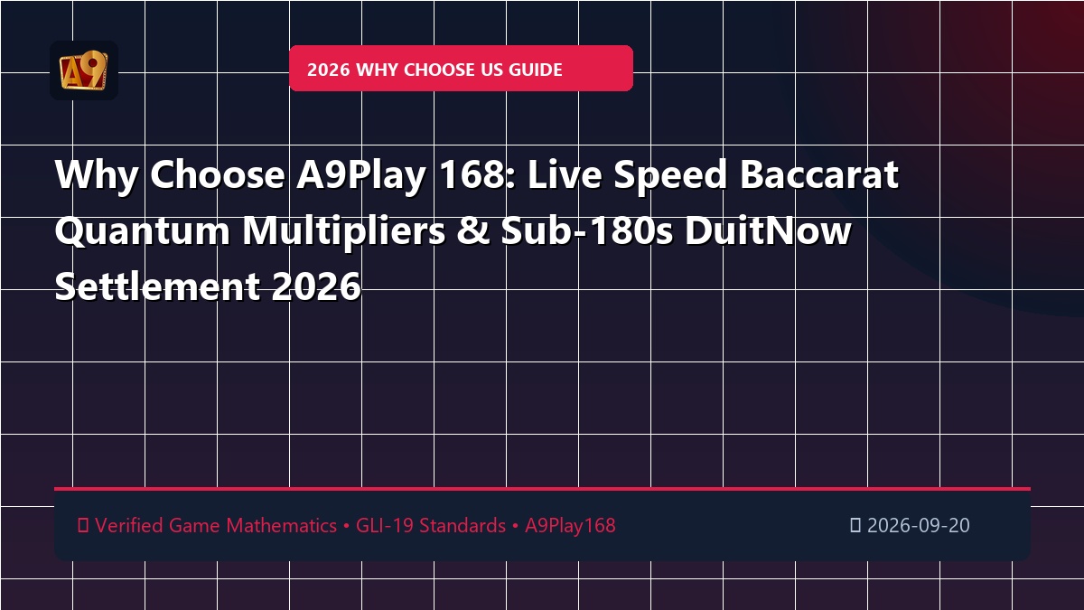 Why Choose A9Play 168: Live Speed Baccarat Quantum Multipliers & Sub-180s DuitNow Settlement 2026